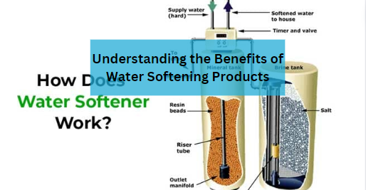 Understanding the Benefits of Water Softening Products